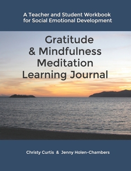 Gratitude & Mindfulness Meditation Learning Journal: A Teacher and Student Workbook for Social Emotional Development