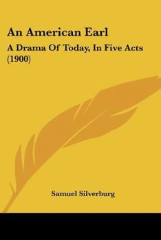 Paperback An American Earl: A Drama Of Today, In Five Acts (1900) Book