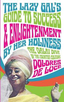 Paperback The Lazy Gal's Guide to Sucess & Enlightenment: By Her Holiness The Dalai Diva Book