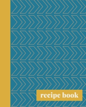 Paperback Recipe Book: Blank Journal for Creating Your Own Personal Cookbook and Saving Your Favorite Recipes - Cute Teal and Mustard Yellow Book