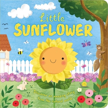 Board book Nature Stories: Little Sunflower: Discover an Amazing Story from the Natural World-Padded Board Book