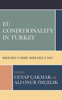 Hardcover EU Conditionality in Turkey: When Does It Work? When Does It Fail? Book