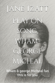 play on song, Wham-George Micheal: Wham & george Micheal fan this is for you