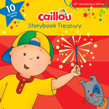 Hardcover Caillou, Storybook Treasury, 25th Anniversary Edition: Ten Bestselling Stories Book