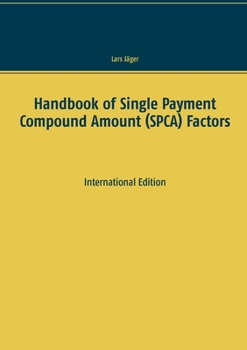Paperback Handbook of Single Payment Compound Amount (SPCA) Factors: International Edition Book