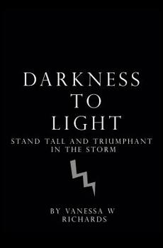 Paperback Darkness to Light: Stand Tall and Triumphant in the Storm Book