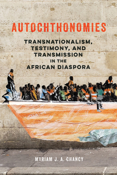 Paperback Autochthonomies: Transnationalism, Testimony, and Transmission in the African Diaspora Book