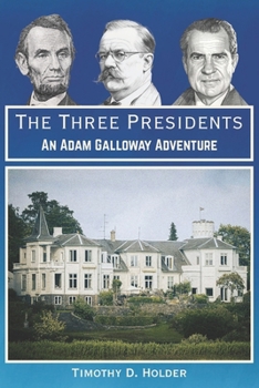 The Three Presidents: An Adam Galloway Adventure