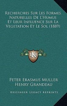 Paperback Recherches Sur Les Formes Naturelles De L'Humus Et Leur Influence Sur La Vegetation Et Le Sol (1889) [French] Book