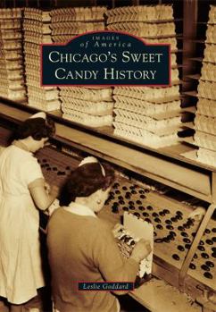 Chicago's Sweet Candy History - Book  of the Images of America: Illinois