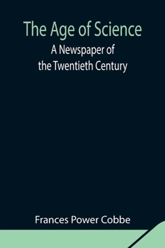 Paperback The Age of Science: A Newspaper of the Twentieth Century Book