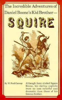 Paperback The Incredible Adventures of Daniel Boone's Kid Brother: Squire Book
