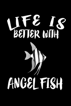 Paperback Life Is Better With Angel Fish: Animal Nature Collection Book
