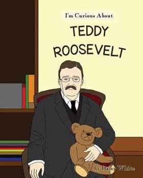 Paperback I'm Curious About Teddy Roosevelt Book