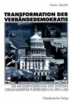 Paperback Transformation Der Verbändedemokratie: Die Modernisierung Des Systems Organisierter Interessen in Den USA [German] Book
