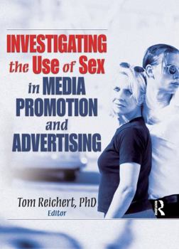 Paperback Investigating the Use of Sex in Media Promotion and Advertising Book