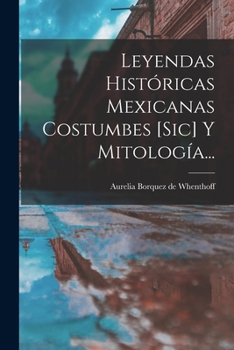 Paperback Leyendas Históricas Mexicanas Costumbes [sic] Y Mitología... [Spanish] Book