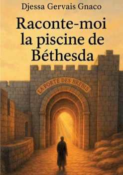 Paperback Raconte-moi la piscine de Béthesda: La porte des brebis [French] Book