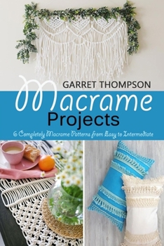 Paperback Macrame Projects: 6 Completely Macrame Patterns from Easy to Intermediate Book