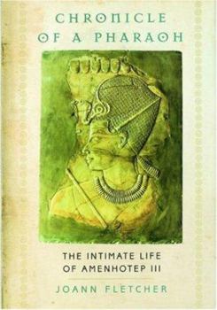 Hardcover Chronicle of a Pharaoh: The Intimate Life of Amenhotep III Book