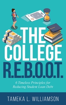 Paperback The College R.E.B.O.O.T.: 6 Timeless Principles for Reducing Student Loan Debt Book