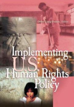 Paperback Implementing U.S. Human Rights Policy: Agendas, Policies, and Practices Book