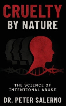 Cruelty by Nature: The Science of Intentional Abuse