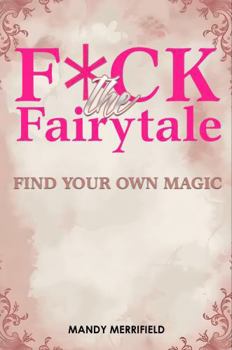 Paperback Fuck The Fairytale: Find Your Own Magic Book
