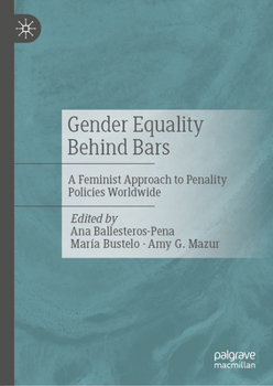 Hardcover Gender Equality Behind Bars: A Feminist Approach to Penality Policies Worldwide Book