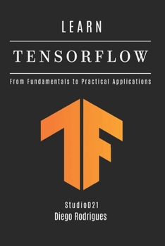 Paperback Learn Tensorflow: From Fundamentals to Practical Applications Book