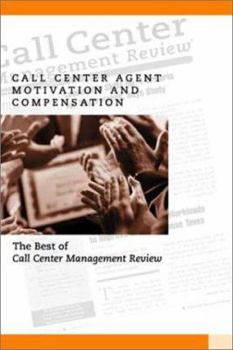 Paperback Call Center Agent Motivation and Compensation: The Best of Call Center Management Review Book
