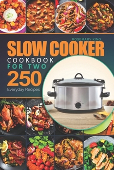 Paperback Slow Cooker Cookbook for Two: 250 Everyday Recipes.: Slow Cooker Recipe Book for Beginners and Pros Book