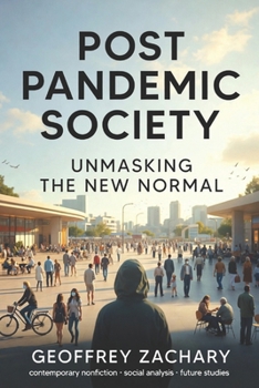 Post Pandemic Society: Unmasking the New Normal