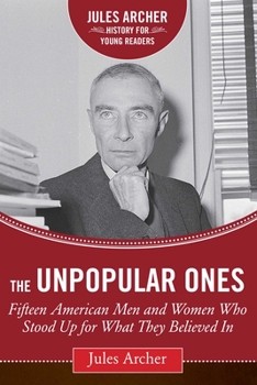 Hardcover The Unpopular Ones: Fifteen American Men and Women Who Stood Up for What They Believed in Book