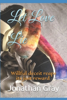 Paperback Let Love Lie: Willful deceit reaps its just reward Book