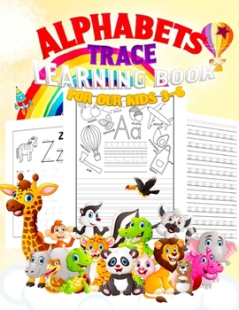 Paperback Alphabets: TRACE LEARNING BOOK FOR OUR KIDS 3-6: Jumbo Book 150 pages, ABC Tracing, Kindergarten, Preschool, Dotted Lines, Pen Co Book