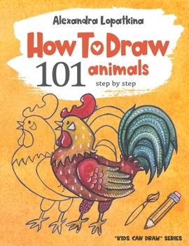Paperback How to Draw 101 Animals: Step by Step, Easy Drawing for Kids and Toddlers Book