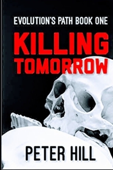 Paperback Killing Tomorrow: Book One of the Evolution's Path series Book