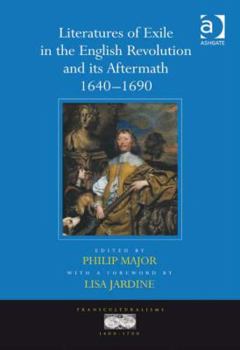 Hardcover Literatures of Exile in the English Revolution and its Aftermath, 1640-1690 Book