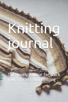 Paperback Knitting journal: This lovely journal for track your crochet and knitting .size 6" x 9", 25 project, 153 pages.Soft Bound, Matte Cover. Book
