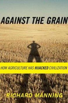 Hardcover Against the Grain: How Agriculture Has Hijacked Civilization Book