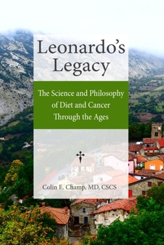 Leonardo's Legacy : The Science and Philosophy of Diet and Cancer Through the Ages