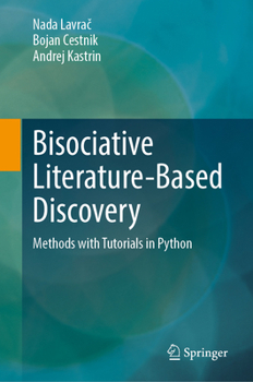 Hardcover Bisociative Literature-Based Discovery: Methods with Tutorials in Python Book