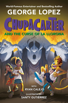 Hardcover Chupacarter and the Curse of La Llorona Book