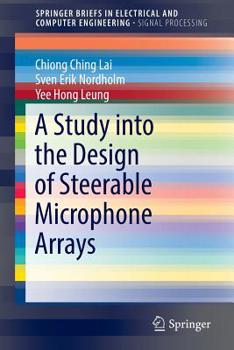 A Study Into the Design of Steerable Microphone Arrays - Book  of the SpringerBriefs in Electrical and Computer Engineering