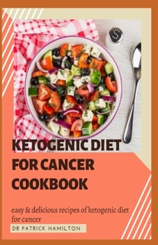 Paperback Ketogenic Diet for Cancer Cookbook: Easy and delicious recipes of ketogenic diet for cancer Book