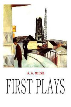 First Plays of A A Milne