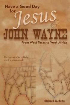 Paperback Have a Good Day for Jesus and John Wayne. Book