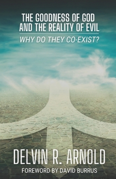 Paperback The Goodness Of God And The Reality Of Evil: Why Do They Co-Exist? Book