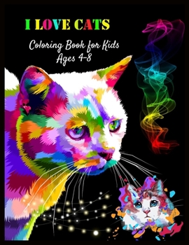 I LOVE CATS Coloring Book for Kids Ages 4-8: Stress Relieving Designs
